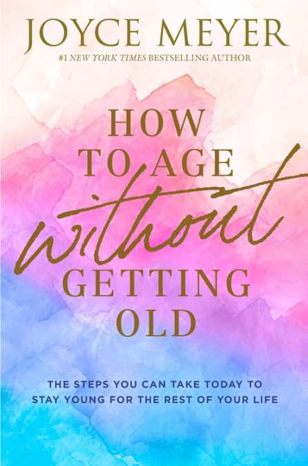 review of "How to age without getting old" by Joyce Meyer.